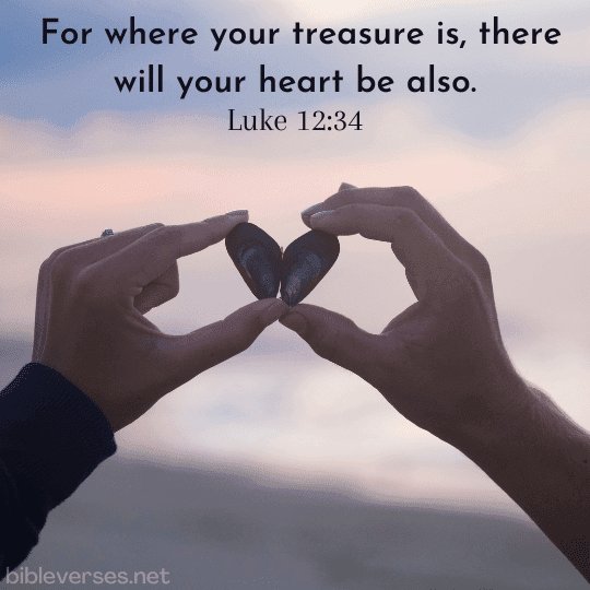Luke 12:34 - Bibleverses.net
