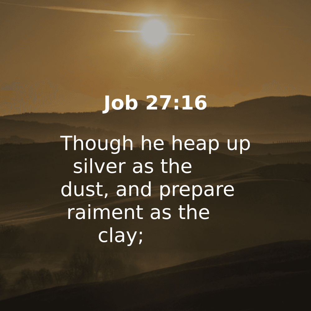 Job 27:16 - Bibleverses.net