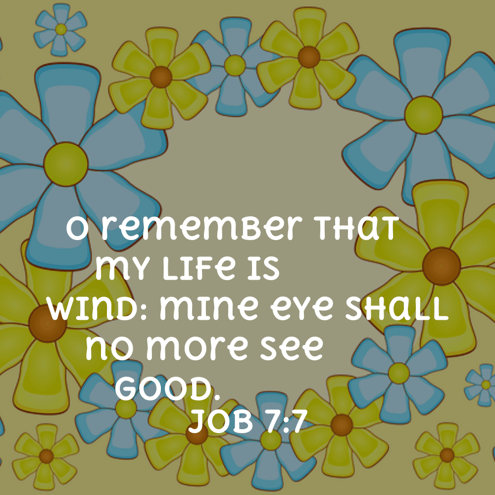 Job 7:7 - Bibleverses.net