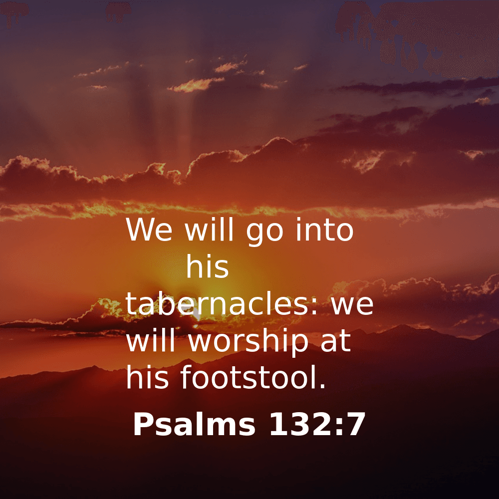 Psalms 132:7 - Bibleverses.net
